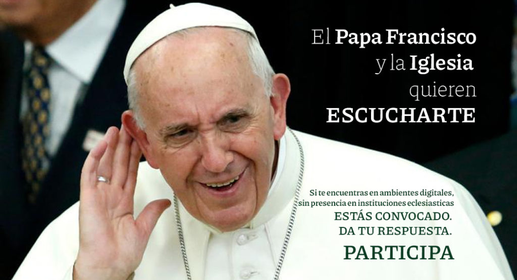 La Iglesia te escucha: El Papa Francisco y la Iglesia quieren escucharte