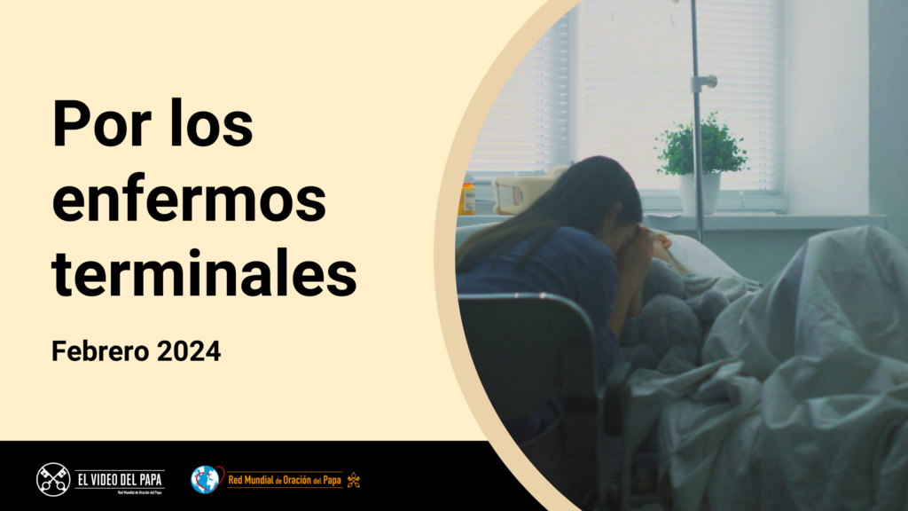 Francisco pide cuidar y acompañar a los enfermos terminales y sus familias