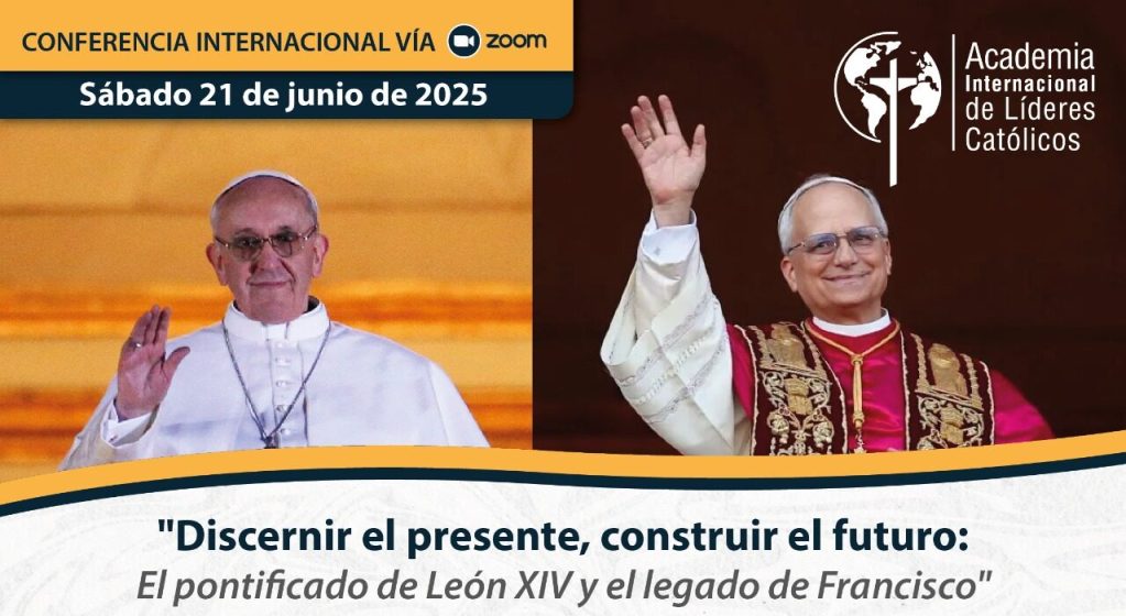 La Academia Internacional de Líderes Católicos convoca a un evento internacional para reflexionar sobre los pontificados de Francisco y León XIV